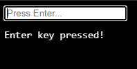 JavaScript Enter key detection: Listen for keydown events on text input.