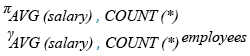 Relational Algebra Expression: Basic SELECT statement: Get the average salary and number of employees.