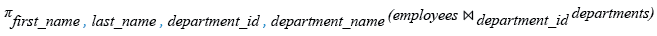 Relational Algebra Expression: Join: Find the name, department ID and name of all the employees.