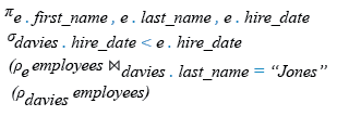 Relational Algebra Expression: Join: Find the name and hire date of the employees who was hired after 'Jones'.