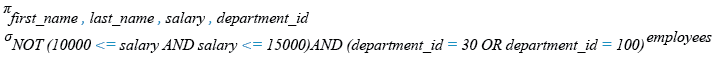 Relational Algebra Expression: Restricting and Sorting Data: Display the name and salary for all employees whose salary is not in the specified range.