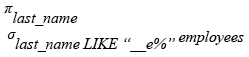 Relational Algebra Expression: Restricting and Sorting Data: Display the last name of employees having 'e' as the third character.