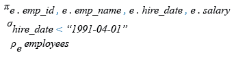 Relational Algebra Expression: List the name, id, hire_date, and salary of all the employees joined before 1 apr 91.