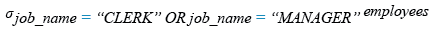 Relational Algebra Expression: List the employees who are either CLERK or MANAGER.