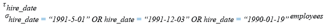 Relational Algebra Expression: List the employees in ascending order of seniority who joined on 1-MAY-91,or 3-DEC-91, or 19-JAN-90.