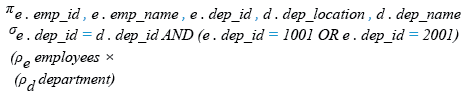 Relational Algebra Expression: List the employee id, name, location, department of all the departments 1001 and 2001.