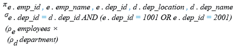 Relational Algebra Expression: List the employee id, name, location, department of all the departments 1001 and 2001.