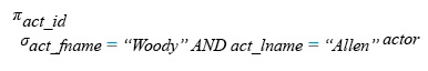 Relational Algebra Expression: Find the ID number for the actor whose first name is 'Woody' and the last name is 'Allen'.