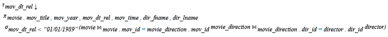 Relational Algebra Expression: Find all the movies with title, year, date of release, duration, and name of the director which released before 1st January 1989, and sort the result in descending order on release date.