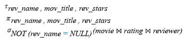 Relational Algebra Expression: Find the reviewer name, movie title, and stars in an order that reviewer name will come first, then by movie title, and lastly by number of stars .