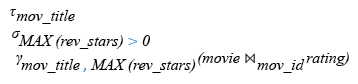 Relational Algebra Expression: Find movie title and number of stars for each movie that has at least one rating and find the highest number of stars that movie received.