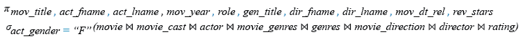 Relational Algebra Expression: Generate a report which contain the columns movie title, name of the female actor, year of the movie, role, movie genres, the director, date of release, and rating of that movie.