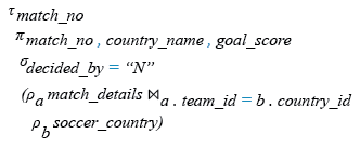 Relational Algebra Expression: Find the number of goal scored by each team in every match within normal play schedule.