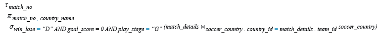 Relational Algebra Expression: Find the matchs ending with a goalless draw in group stage of play.