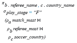 Relational Algebra Expression: Find the name and country of the referee who managed the final match.