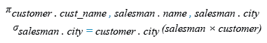 Relational Algebra Expression: Find the customer and salesmen who lives in same city.