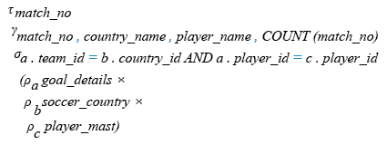 Relational Algebra Expression: Display the list of players scored number of goals in every matches.