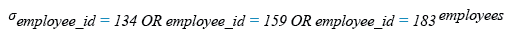 Relational Algebra Expression: Display all the information of an employee whose id is any of the number 134, 159 and 183.