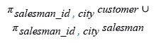 Relational Algebra Expression: Display  distinct salesman and their cities.