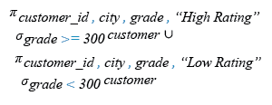 Relational Algebra Expression: Create a union of two queries that shows the names, cities, and ratings of all customers with a comment string.