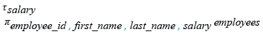 Relational Algebra Expression: Get the employee ID, names, salary in ascending order of salary.