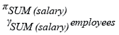 Relational Algebra Expression: Get the total salaries payable to employees.