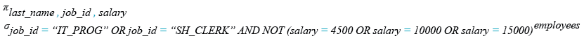 Relational Algebra Expression: Display the last name, job, and salary for all employees whose job is that of a Programmer or a Shipping Clerk, and whose salary is not equal to $4,500, $10,000, or $15,000.